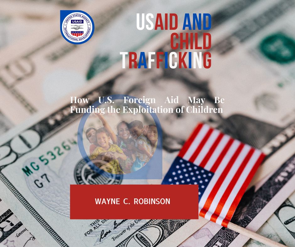 USAID and Child Trafficking: How U.S. Foreign Aid May Be Funding the Exploitation of Children