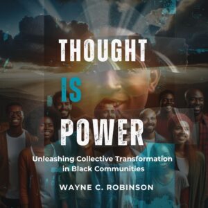 Thought is Power: Unleashing Collective Transformation in Black Communities